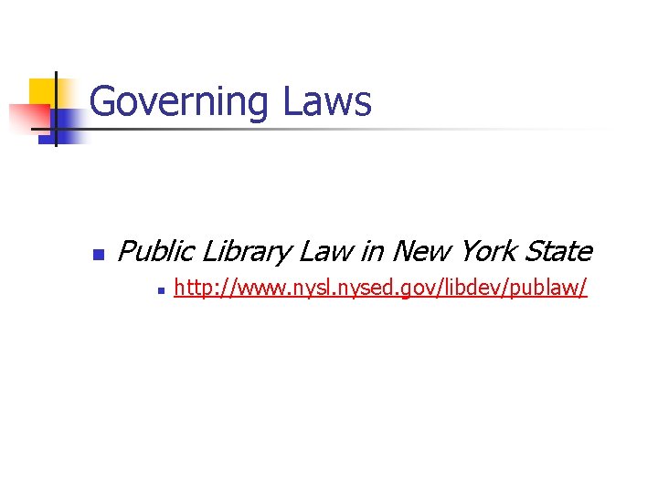 Governing Laws n Public Library Law in New York State n http: //www. nysl.