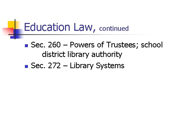 Education Law, n n continued Sec. 260 – Powers of Trustees; school district library
