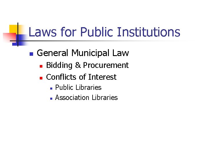 Laws for Public Institutions n General Municipal Law n n Bidding & Procurement Conflicts