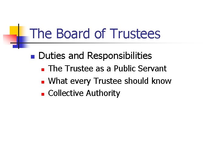 The Board of Trustees n Duties and Responsibilities n n n The Trustee as