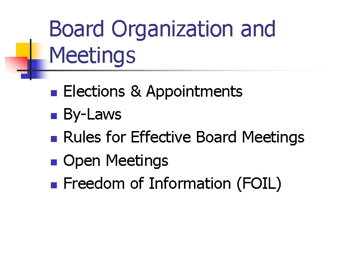 Board Organization and Meetings n n n Elections & Appointments By-Laws Rules for Effective