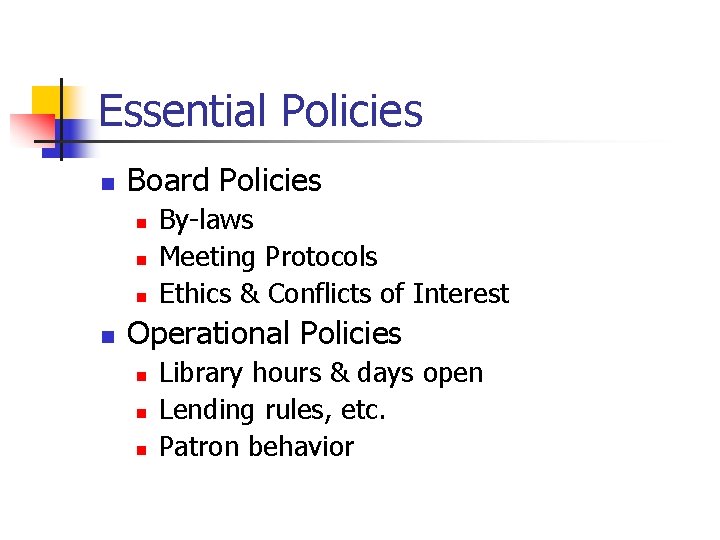 Essential Policies n Board Policies n n By-laws Meeting Protocols Ethics & Conflicts of