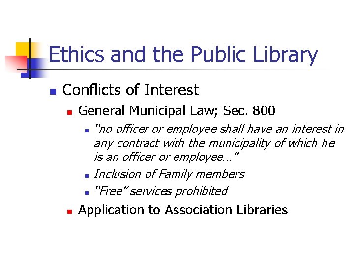 Ethics and the Public Library n Conflicts of Interest n General Municipal Law; Sec.