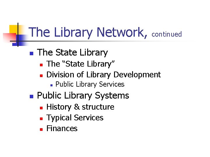 The Library Network, n The State Library n n The “State Library” Division of