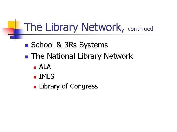 The Library Network, n n continued School & 3 Rs Systems The National Library