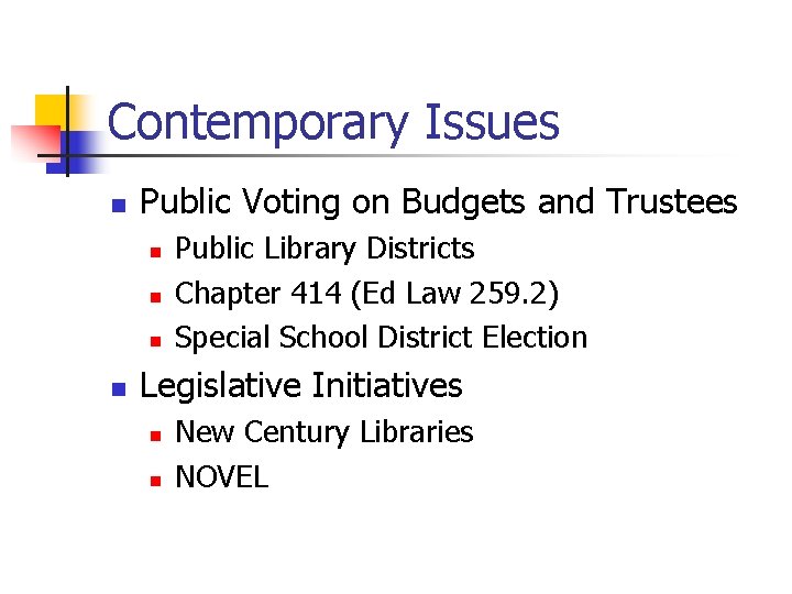 Contemporary Issues n Public Voting on Budgets and Trustees n n Public Library Districts