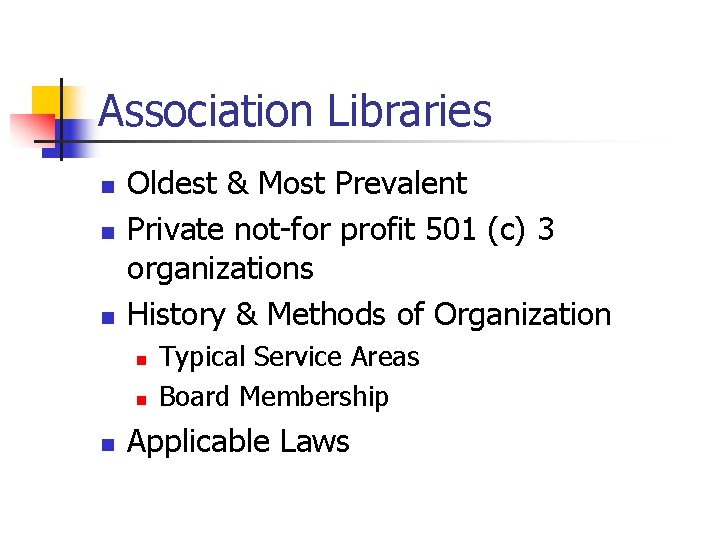 Association Libraries n n n Oldest & Most Prevalent Private not-for profit 501 (c)