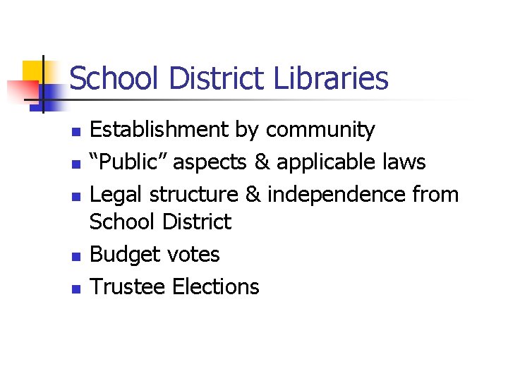 School District Libraries n n n Establishment by community “Public” aspects & applicable laws