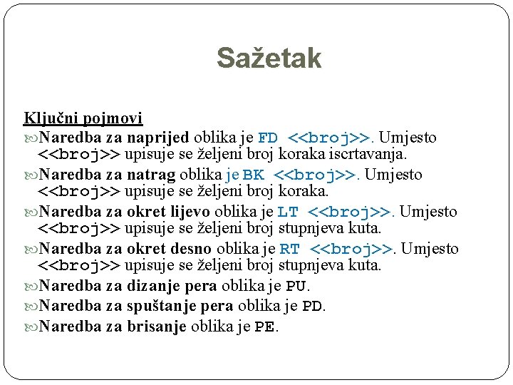 Sažetak Ključni pojmovi Naredba za naprijed oblika je FD <<broj>>. Umjesto <<broj>> upisuje se