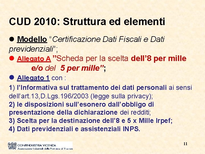CUD 2010: Struttura ed elementi Modello “Certificazione Dati Fiscali e Dati previdenziali”; Allegato A