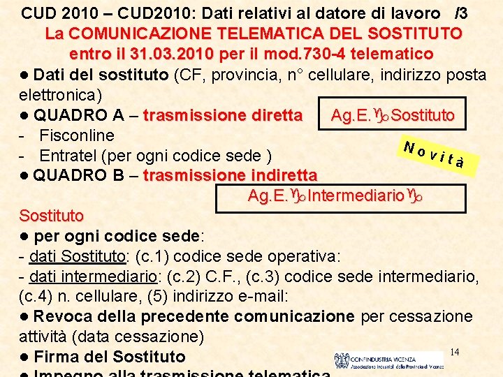 CUD 2010 – CUD 2010: Dati relativi al datore di lavoro /3 La COMUNICAZIONE