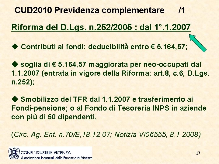 CUD 2010 Previdenza complementare /1 Riforma del D. Lgs. n. 252/2005 : dal 1°.