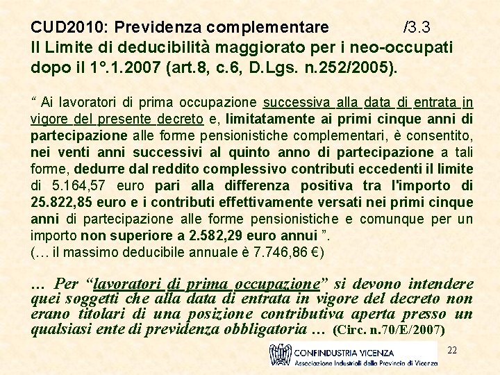 CUD 2010: Previdenza complementare /3. 3 Il Limite di deducibilità maggiorato per i neo-occupati