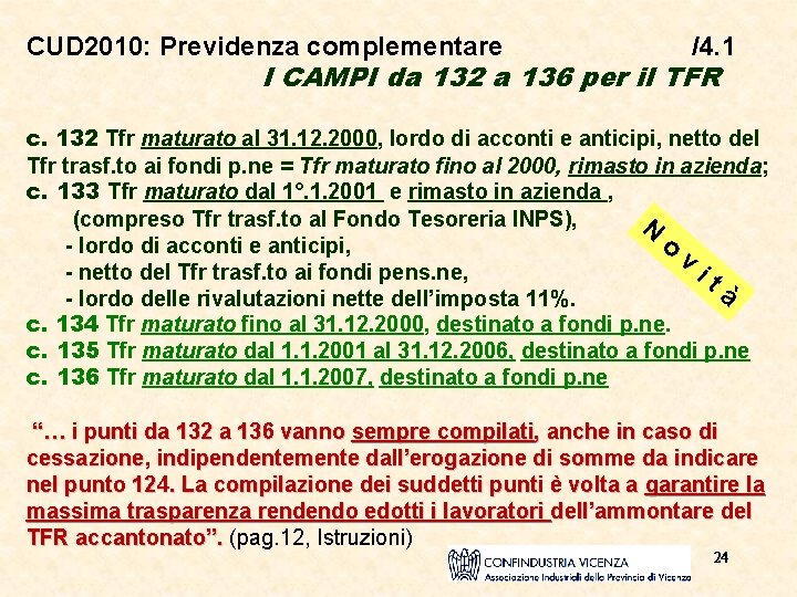 CUD 2010: Previdenza complementare /4. 1 I CAMPI da 132 a 136 per il
