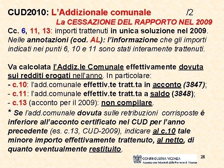 CUD 2010: L’Addizionale comunale /2 La CESSAZIONE DEL RAPPORTO NEL 2009 Cc. 6, 11,