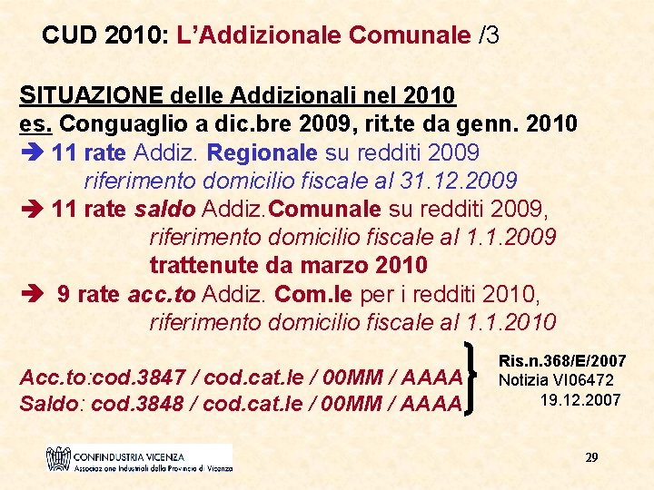 CUD 2010: L’Addizionale Comunale /3 SITUAZIONE delle Addizionali nel 2010 es. Conguaglio a dic.