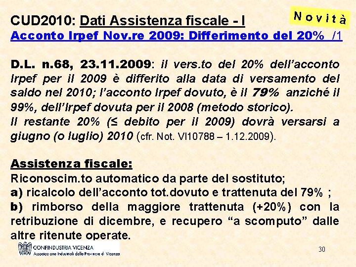 CUD 2010: Dati Assistenza fiscale - I Novità Acconto Irpef Nov. re 2009: Differimento