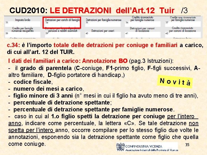 CUD 2010: LE DETRAZIONI dell’Art. 12 Tuir /3 c. 34: è l’importo totale delle