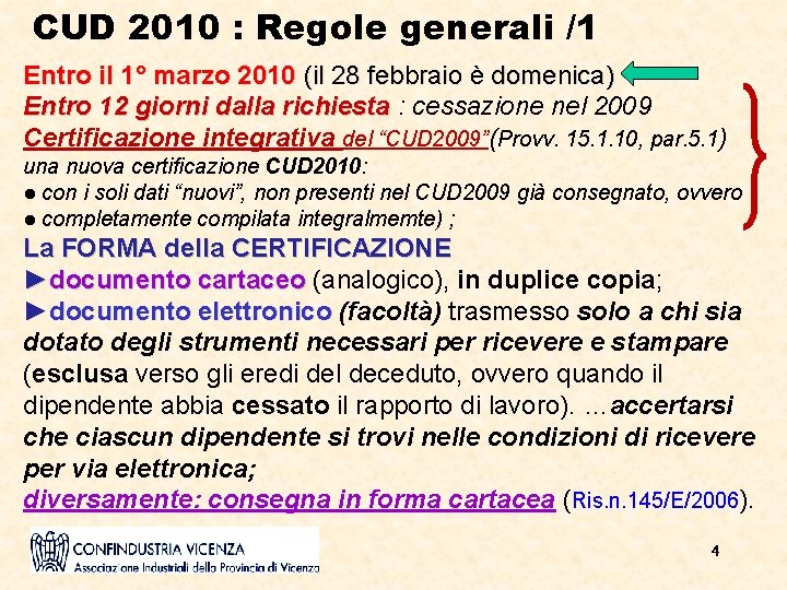 CUD 2010 : Regole generali /1 Entro il 1° marzo 2010 (il 28 febbraio