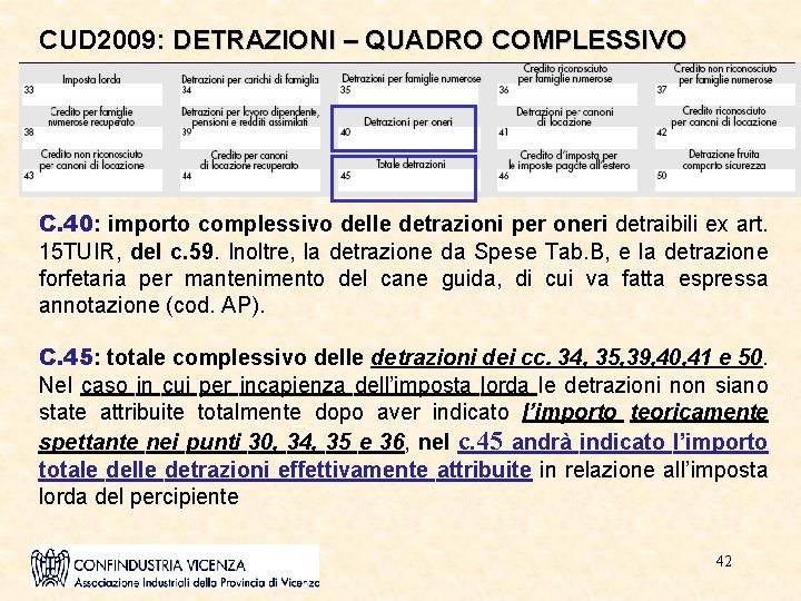 CUD 2009: DETRAZIONI – QUADRO COMPLESSIVO C. 40: importo complessivo delle detrazioni per oneri