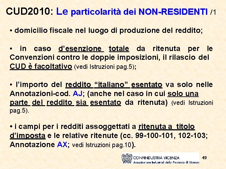 CUD 2010: Le particolarità dei NON-RESIDENTI /1 • domicilio fiscale nel luogo di produzione
