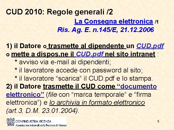CUD 2010: Regole generali /2 La Consegna elettronica /1 Ris. Ag. E. n. 145/E,