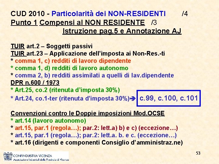 CUD 2010 - Particolarità dei NON-RESIDENTI /4 Punto 1 Compensi al NON RESIDENTE /3