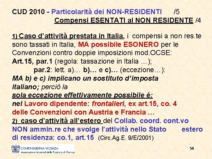 CUD 2010 - Particolarità dei NON-RESIDENTI /5 Compensi ESENTATI al NON RESIDENTE /4 1)