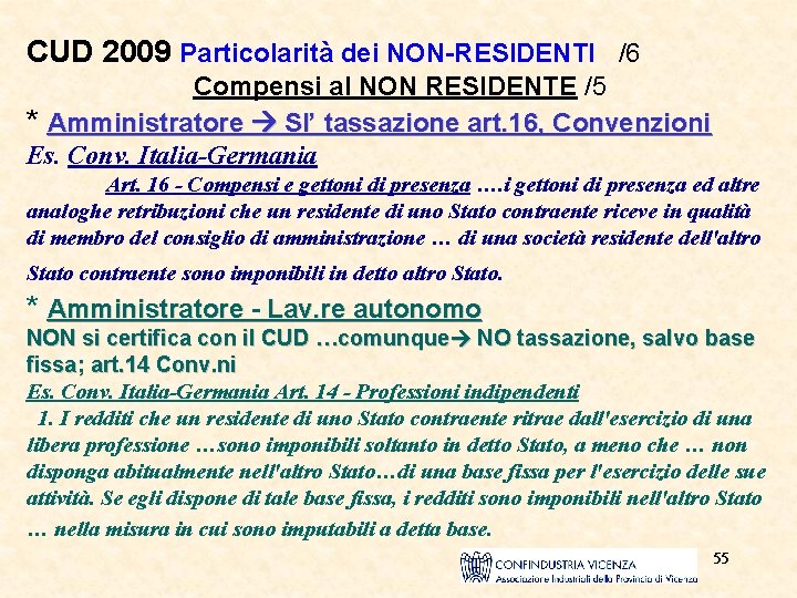 CUD 2009 Particolarità dei NON-RESIDENTI /6 Compensi al NON RESIDENTE /5 * Amministratore SI’