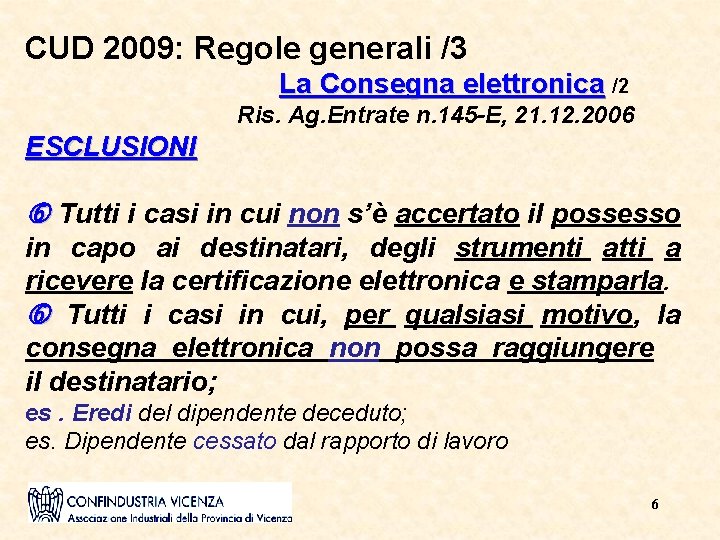 CUD 2009: Regole generali /3 La Consegna elettronica /2 Ris. Ag. Entrate n. 145