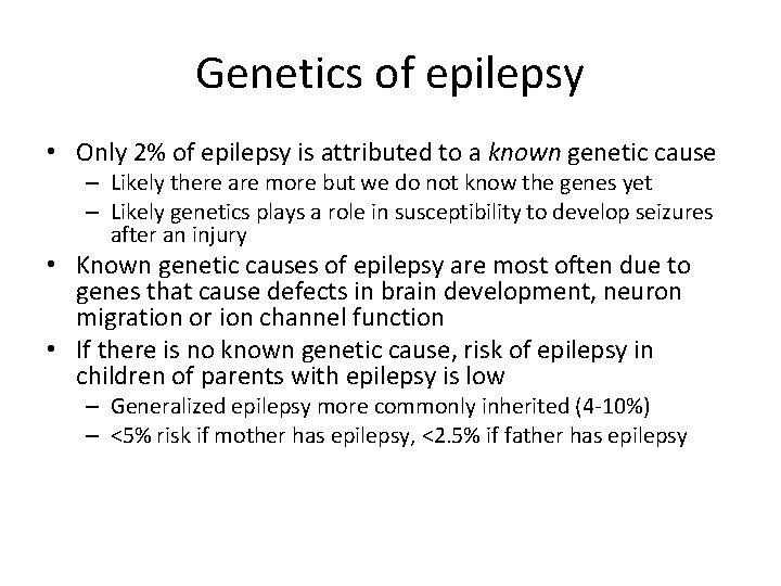 Genetics of epilepsy • Only 2% of epilepsy is attributed to a known genetic
