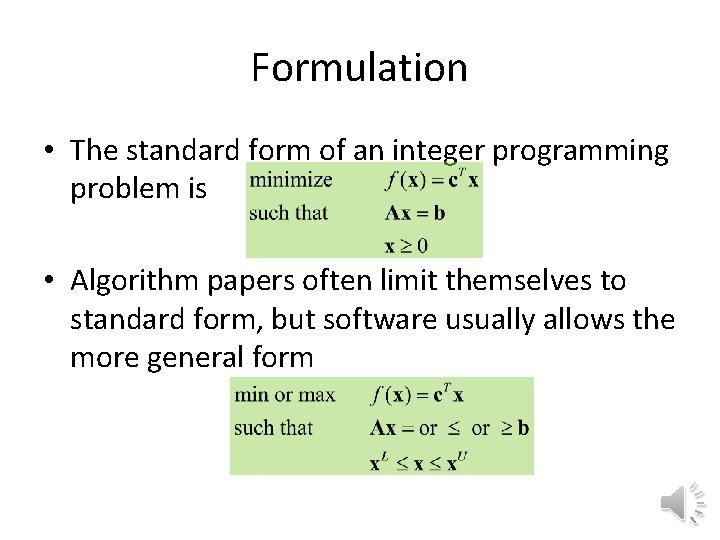 Formulation • The standard form of an integer programming problem is • Algorithm papers Formulation • The standard form of an integer programming problem is • Algorithm papers