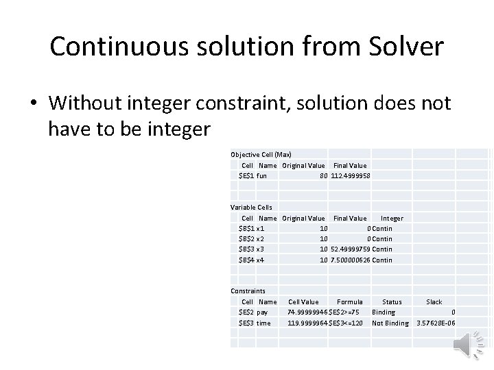 Continuous solution from Solver • Without integer constraint, solution does not have to be Continuous solution from Solver • Without integer constraint, solution does not have to be