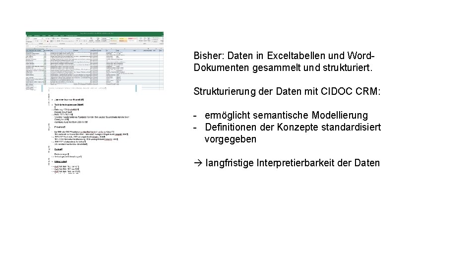 Bisher: Daten in Exceltabellen und Word. Dokumenten gesammelt und strukturiert. Strukturierung der Daten mit