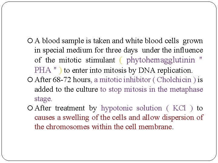  A blood sample is taken and white blood cells grown in special medium