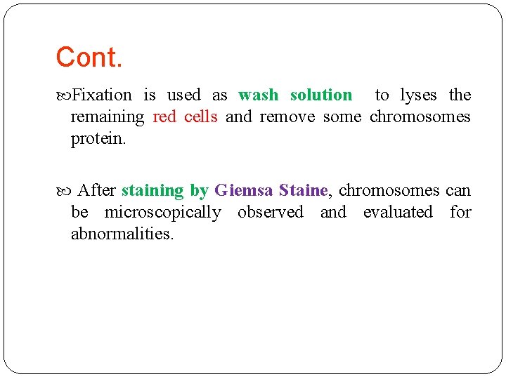 Cont. Fixation is used as wash solution to lyses the remaining red cells and