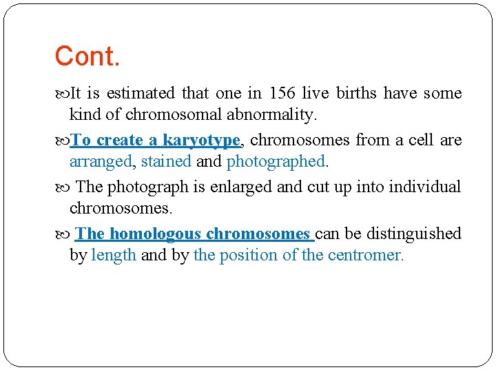 Cont. It is estimated that one in 156 live births have some kind of