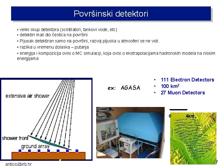 Površinski detektori • veliki skup detektora (scintilatori, tankovi vode, etc) • detektiri mali dio