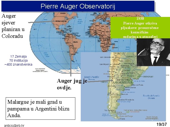 Pierre Auger Observatorij Auger sjever planiran u Coloradu 1938 Pierre Auger otkriva pljuskove prouzročene
