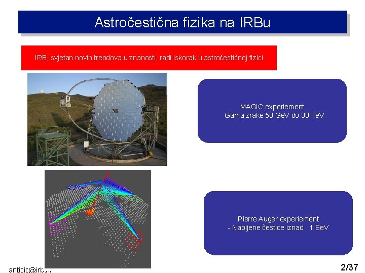 Astročestična fizika na IRBu IRB, svjetan novih trendova u znanosti, radi iskorak u astročestičnoj