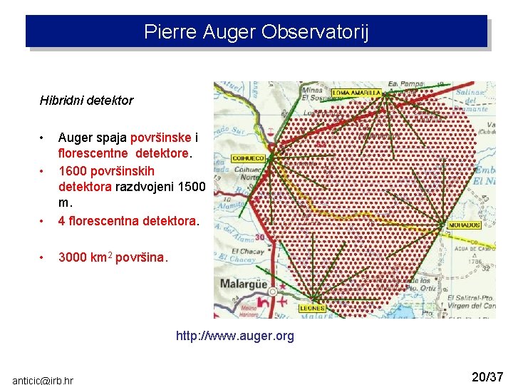 Pierre Auger Observatorij Hibridni detektor • • Auger spaja površinske i florescentne detektore. 1600