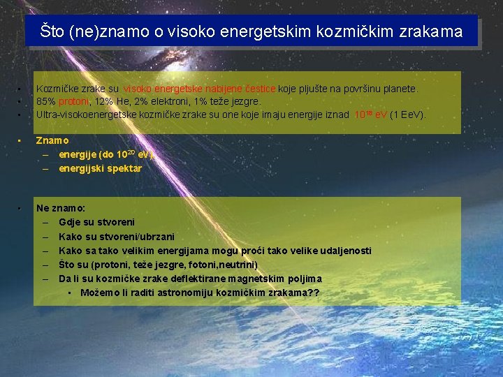 Što (ne)znamo o visoko energetskim kozmičkim zrakama • • • Kozmičke zrake su visoko