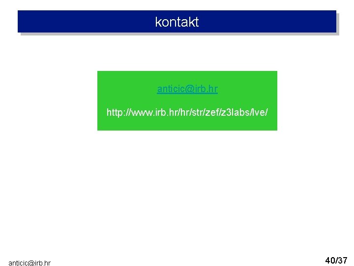 kontakt anticic@irb. hr http: //www. irb. hr/hr/str/zef/z 3 labs/lve/ Introduction anticic@irb. hr Silicon Silicon