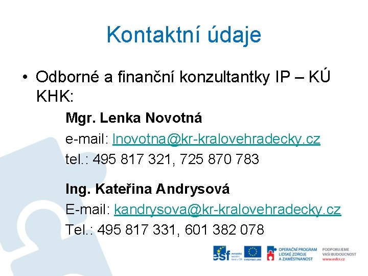 Kontaktní údaje • Odborné a finanční konzultantky IP – KÚ KHK: Mgr. Lenka Novotná