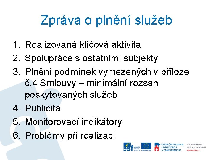 Zpráva o plnění služeb 1. Realizovaná klíčová aktivita 2. Spolupráce s ostatními subjekty 3.