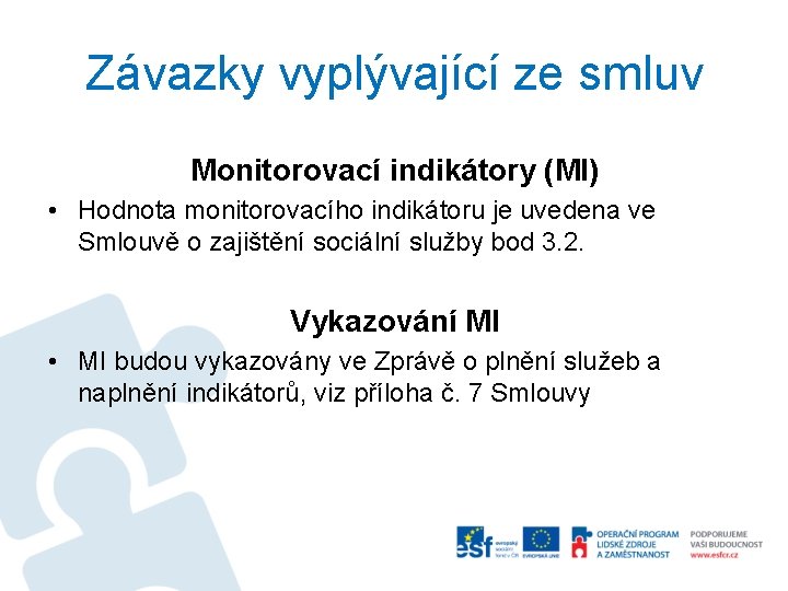 Závazky vyplývající ze smluv Monitorovací indikátory (MI) • Hodnota monitorovacího indikátoru je uvedena ve