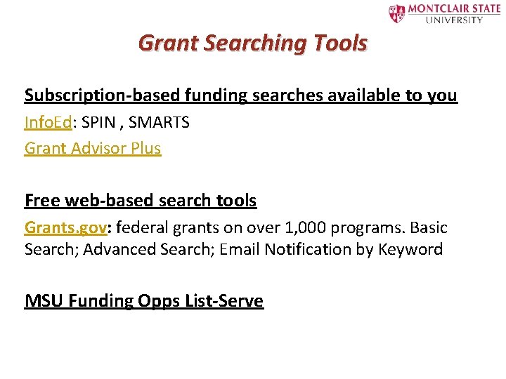 Grant Searching Tools Subscription-based funding searches available to you Info. Ed: SPIN , SMARTS