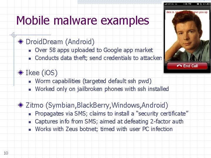 Mobile malware examples Droid. Dream (Android) n n Over 58 apps uploaded to Google