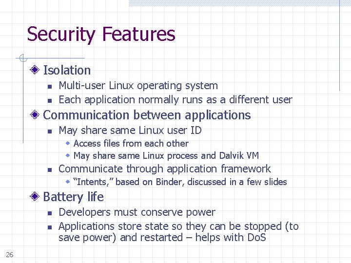 Security Features Isolation n n Multi-user Linux operating system Each application normally runs as