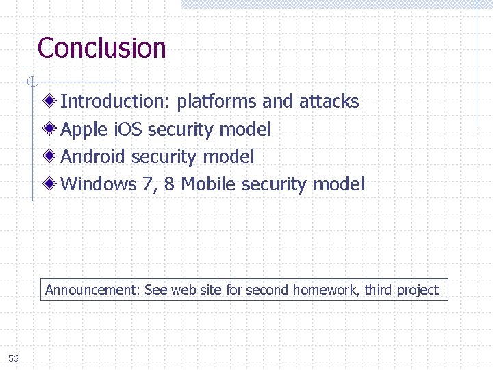 Conclusion Introduction: platforms and attacks Apple i. OS security model Android security model Windows